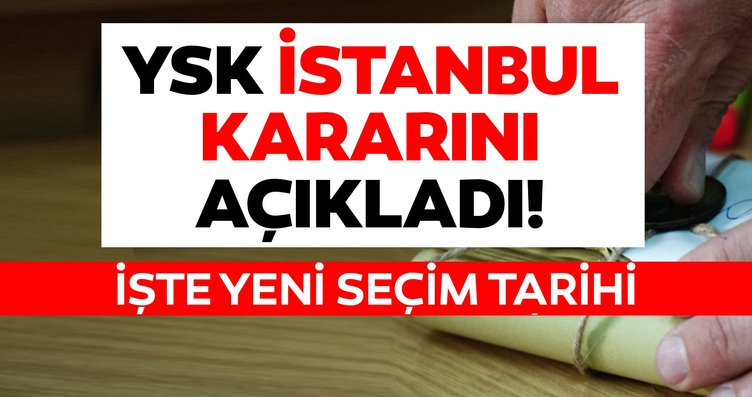 YSK açıkladı İstanbul’da seçimler yeniden !..