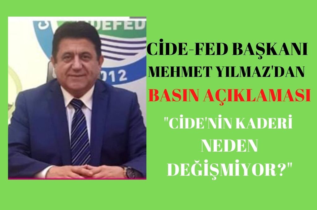 Cide-Fed Başkanı Mehmet Yılmaz, “Cide’nin kaderi neden değişmiyor ?”